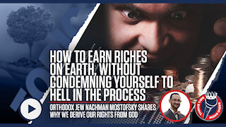 How to Earn Riches on Earth, Without Condemning Yourself to Hell | Orthodox Jew Nachman Mostofsky