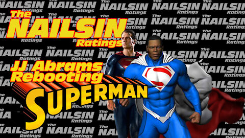 The Nailsin Ratings: JJ Abrams To Reboot Superman