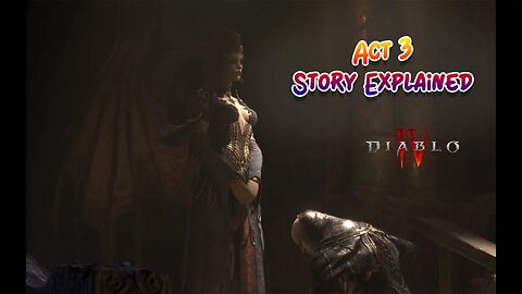 Diablo 4 Act 3 Story Explained Fan Made 4K