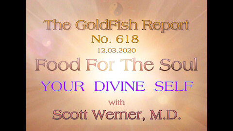 The GoldFish Report No. 618 - YOUR DIVINE SELF