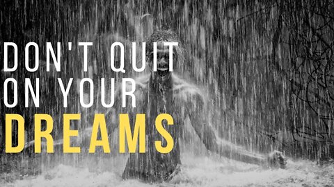 DON'T QUIT ON YOUR DREAMS!!!