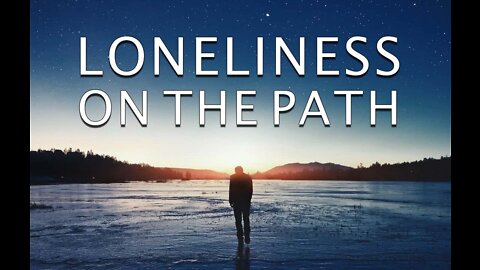 Loneliness On The Path