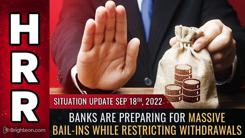 Situation Update, Sep 18, 2022 - Banks are preparing for massive BAIL-INS...