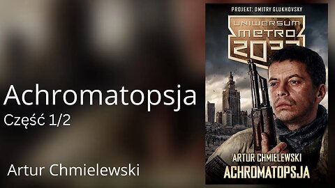 Achromatopsja Część 1/2, Seria: Uniwersum Metro 2033 - Artur Chmielewski
