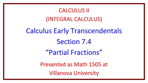 Villanova Calculus II (Math 1505) - 7.4 Partial Fractions