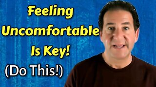 If Your Feeling Uncomfortable This Is Why [Get Uncomfortable!]