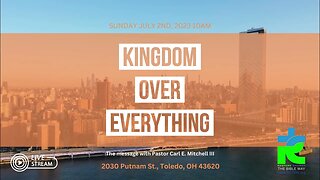 "KINGDOM OVER EVERYTHING" The message with Pastor Carl E Mitchell III