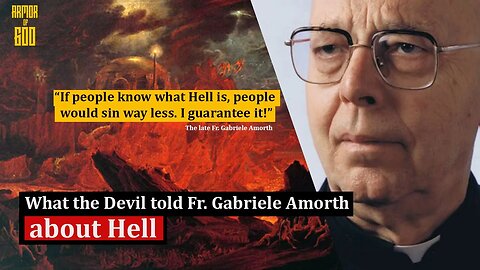 Fr. Gabriele Amorth: What the Devil told Fr. Amorth about the Reality of Hell