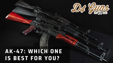 AK 47: Find Out Which Is Best... For YOU!