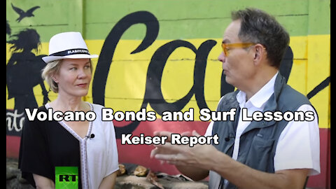 Volcano Bonds and Surf Lessons – Keiser Report