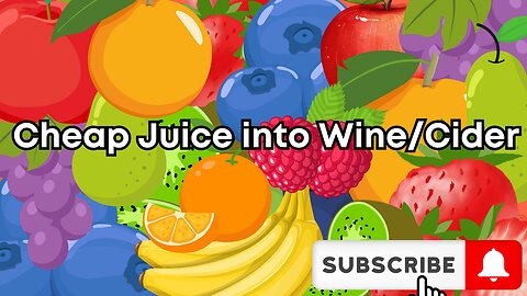 Cheap Juice into Wine/Cider