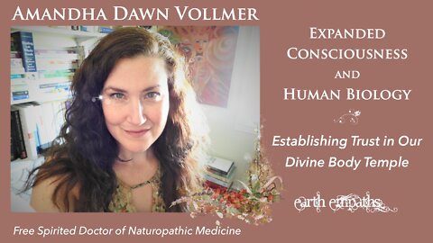 Amandha Dawn Vollmer | Expanded Consciousness and Human Biology