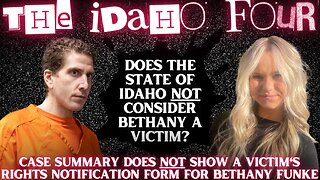 Idaho Four OFFICIAL Case Summary | No VICTIM'S RIGHTS NOTIFICATION FORM for Bethany Funke?