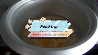 Food trip - cooking scrambled eggs with rice in rice cooker