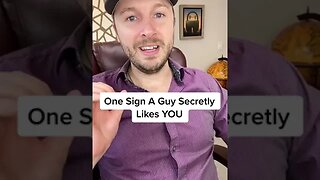 One Sign A Guy Secretly Likes YOU