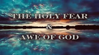 The Holy fear and Awe of God part 2