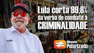 Lula corta até 99,8% do orçamento para COMBATE à CRIMINALIDADE
