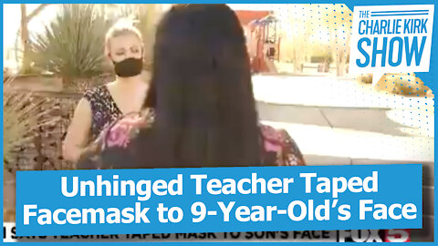 Unhinged Teacher Taped Face Mask to 9-Year-Old’s Face