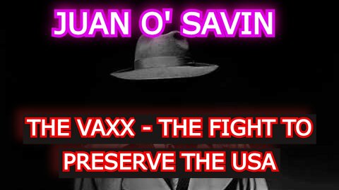 JUAN O' SAVIN DISCUSS THE VAXX - THE FIGHT TO PRESERVE THE USA WITH SEAN STONE