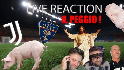 JUVENTUS LECCE LIVE REACTION : IL PEGGIO !