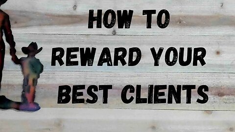 How To Reward Your Best Clients