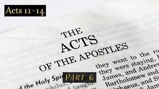Book of Acts, Chapters 11-14 (Part 6)