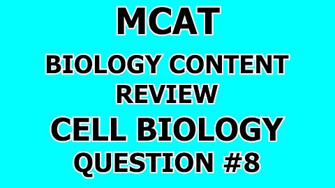 MCAT Biology Content Review Cell Biology Question #8