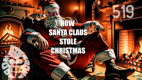 ep. 519 - How Santa Claus Stole Christmas