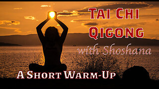 A Short Warm-Up, Tai Chi Qigong With Shoshana