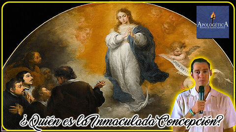 ¿Quién es la Inmaculada Concepción? - Apologética, razones de nuestra esperanza