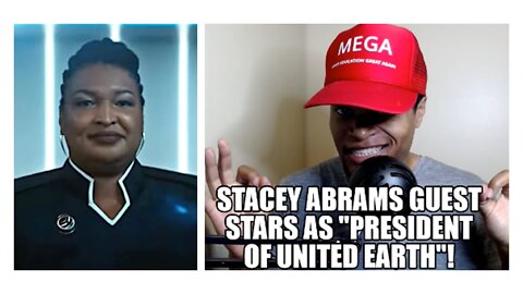 Stacey Abrams Guest Stars as "President of United Earth"! Propaganda Alert