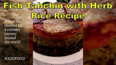 Fish Tahchin with Herb Rice: A Flavorful Twist | رسپی تهچین ماهی #NAZIFOOD