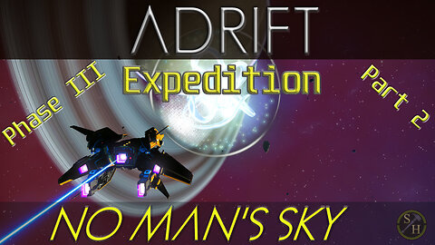 No Man's Sky ADRIFT – Phase III Part 2 (Expedition 13)