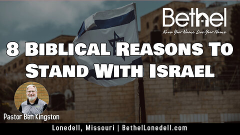 8 Biblical Reasons to Stand with Israel - October 15, 2023