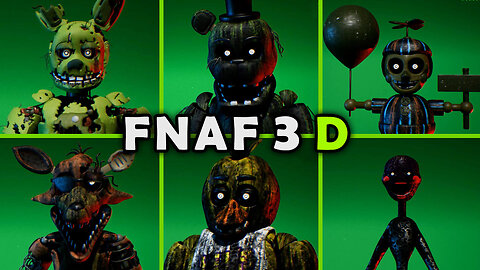 FNAF 3D - All Jumpscares / Animatronics / Extras