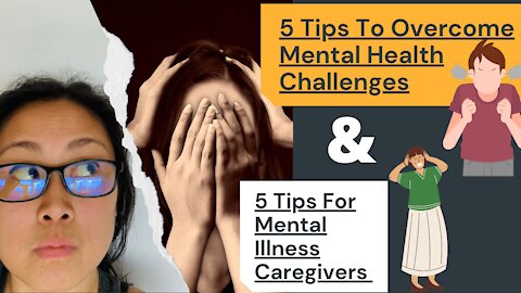 5 Tips For Overcoming Mental Health Problems | 5 Tips For Care-givers of Someone With Mental Illness
