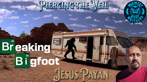 Piercing the Veil - EP 34 with Jesus Payan from Breaking Bigfoot