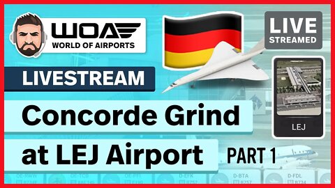 LIVE - Wollar Grinding for the Concorde at the Newest Airport, LEJ (Part 1)