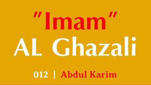 012 | Imam Al Ghazali's Crime | Abdul Karim