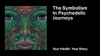 The Symbolism In Psychedelic Journeys