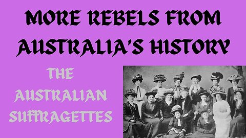The Australian Suffragettes.