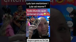 Lula vai morrer com metástase?