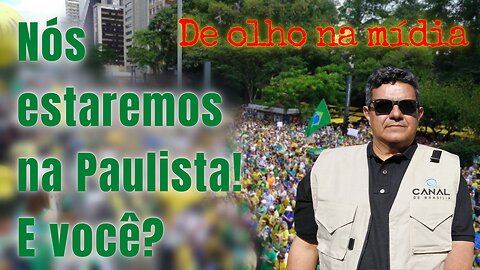 NÓS estaremos na Paulista! E você?