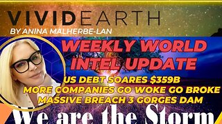 WORLD UPDATE: MORE COMPANIES 'GO WOKE GO BROKE', US DEBT SOARES BY $359B IN 1 DAY, BREACH 3G DAM