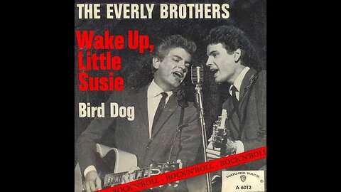 Everly Brothers "Wake Up Little Susie"