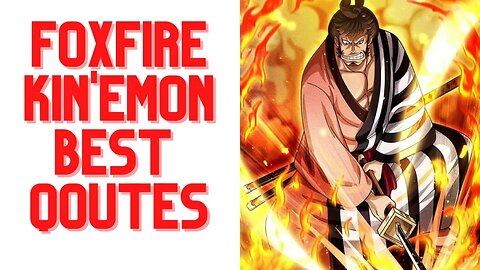 TOP 5 FOXFIRE KIN'EMON QOUTES | AMAZING QOUTES