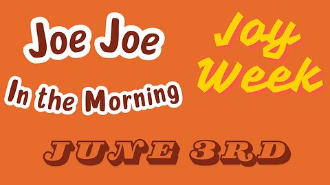 Joe Joe in the Morning June 3rd