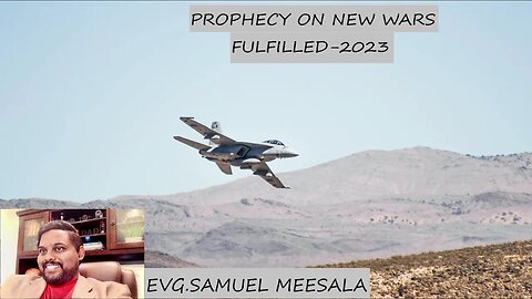 Prophecy on new wars fulfilled 2023-Evg Samuel Meesala