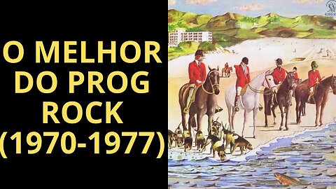 O MELHOR DO ROCK PROGRESSIVO (1970-1977) (PARTE 2)