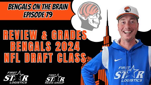 Bengals 2024 Draft Class Review & Grades - Bengals On The Brain Episode 79